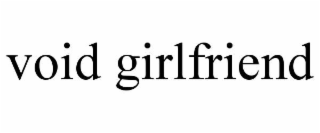 VOID GIRLFRIEND