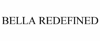 BELLA REDEFINED