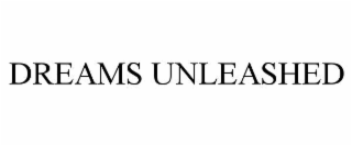 DREAMS UNLEASHED