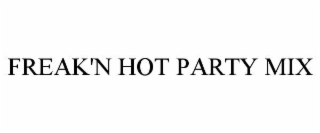 FREAK'N HOT PARTY MIX