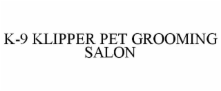 K-9 KLIPPER PET GROOMING SALON