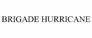 BRIGADE HURRICANE