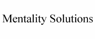 MENTALITY SOLUTIONS