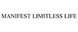 MANIFEST LIMITLESS LIFE