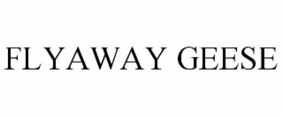 FLYAWAY GEESE