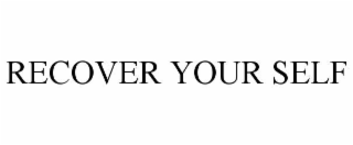 RECOVER YOUR SELF