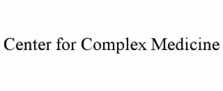 CENTER FOR COMPLEX MEDICINE