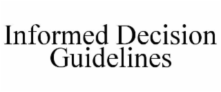 INFORMED DECISION GUIDELINES
