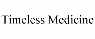 TIMELESS MEDICINE