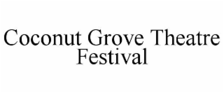 COCONUT GROVE THEATRE FESTIVAL