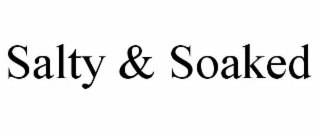 SALTY & SOAKED