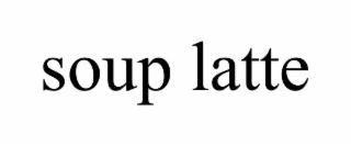 SOUP LATTE