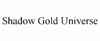 SHADOW GOLD UNIVERSE