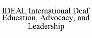 IDEAL INTERNATIONAL DEAF EDUCATION, ADVOCACY, AND LEADERSHIP