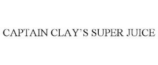 CAPTAIN CLAY’S SUPER JUICE