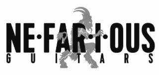 NEÂ·FARÂ·IÂ·OUS GUITARS