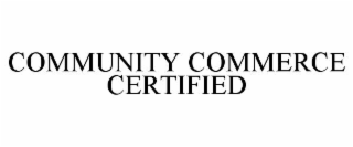 COMMUNITY COMMERCE CERTIFIED