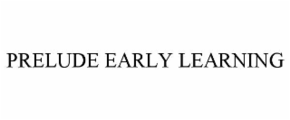 PRELUDE EARLY LEARNING