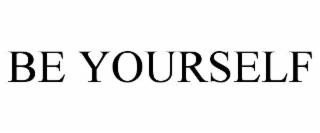 BE YOURSELF