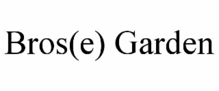 BROS(E) GARDEN