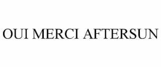 OUI MERCI AFTERSUN