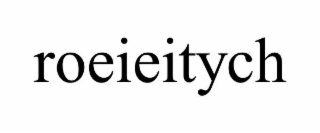 ROEIEITYCH