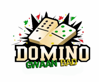 DOMINO GWAAN BAD