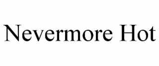 NEVERMORE HOT