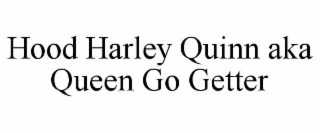 HOOD HARLEY QUINN AKA QUEEN GO GETTER