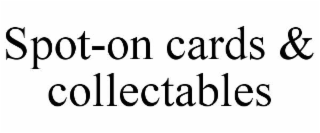 SPOT-ON CARDS & COLLECTABLES