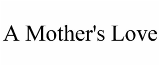 A MOTHER'S LOVE