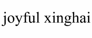 JOYFUL XINGHAI