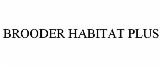 BROODER HABITAT PLUS