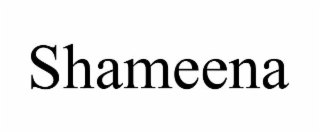SHAMEENA