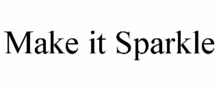 MAKE IT SPARKLE