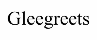 GLEEGREETS