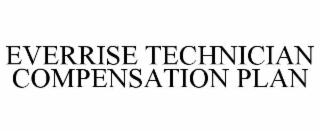 EVERRISE TECHNICIAN COMPENSATION PLAN