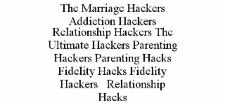 THE MARRIAGE HACKERS ADDICTION HACKERS RELATIONSHIP HACKERS THE ULTIMATE HACKERS PARENTING HACKERS PARENTING HACKS FIDELITY HACKS FIDELITY HACKERS   RELATIONSHIP HACKS