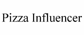PIZZA INFLUENCER