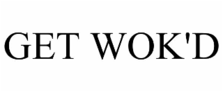 GET WOK'D