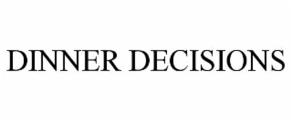 DINNER DECISIONS