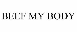 BEEF MY BODY