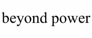 BEYOND POWER