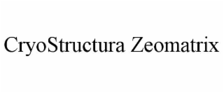 CRYOSTRUCTURA ZEOMATRIX