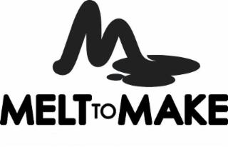 M MELT TO MAKE AND DESIGN