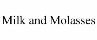 MILK AND MOLASSES