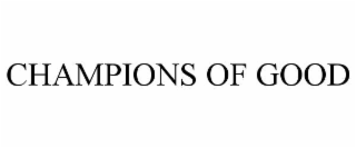 CHAMPIONS OF GOOD