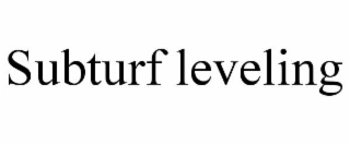 SUBTURF LEVELING