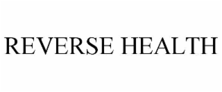 REVERSE HEALTH