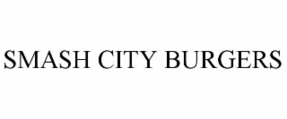 SMASH CITY BURGERS